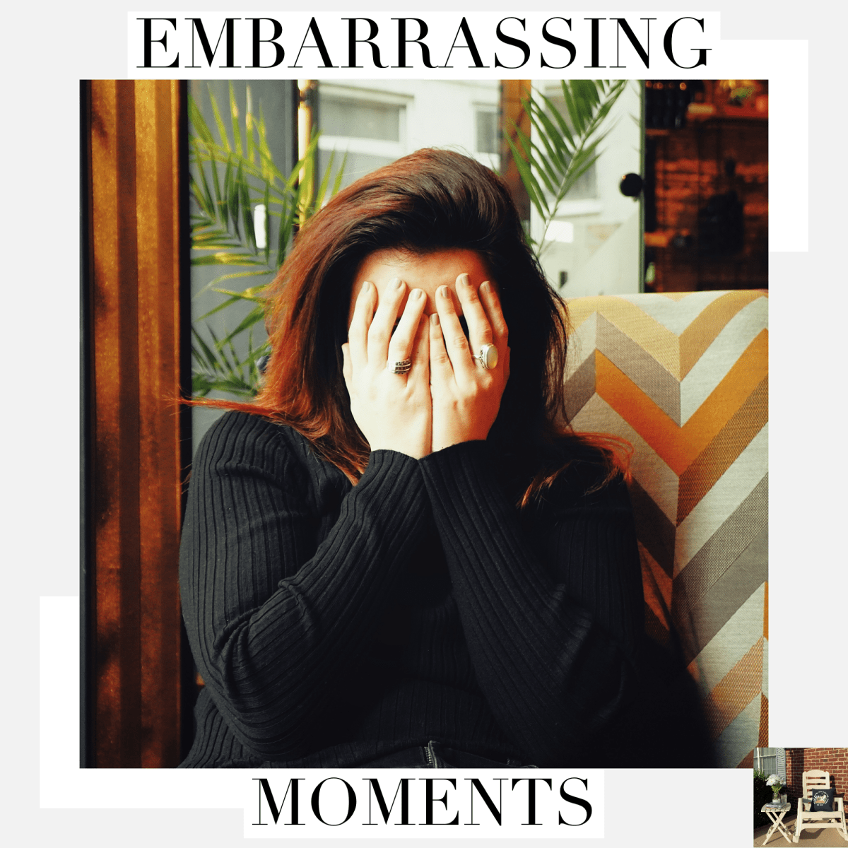 Embarrassing Moments